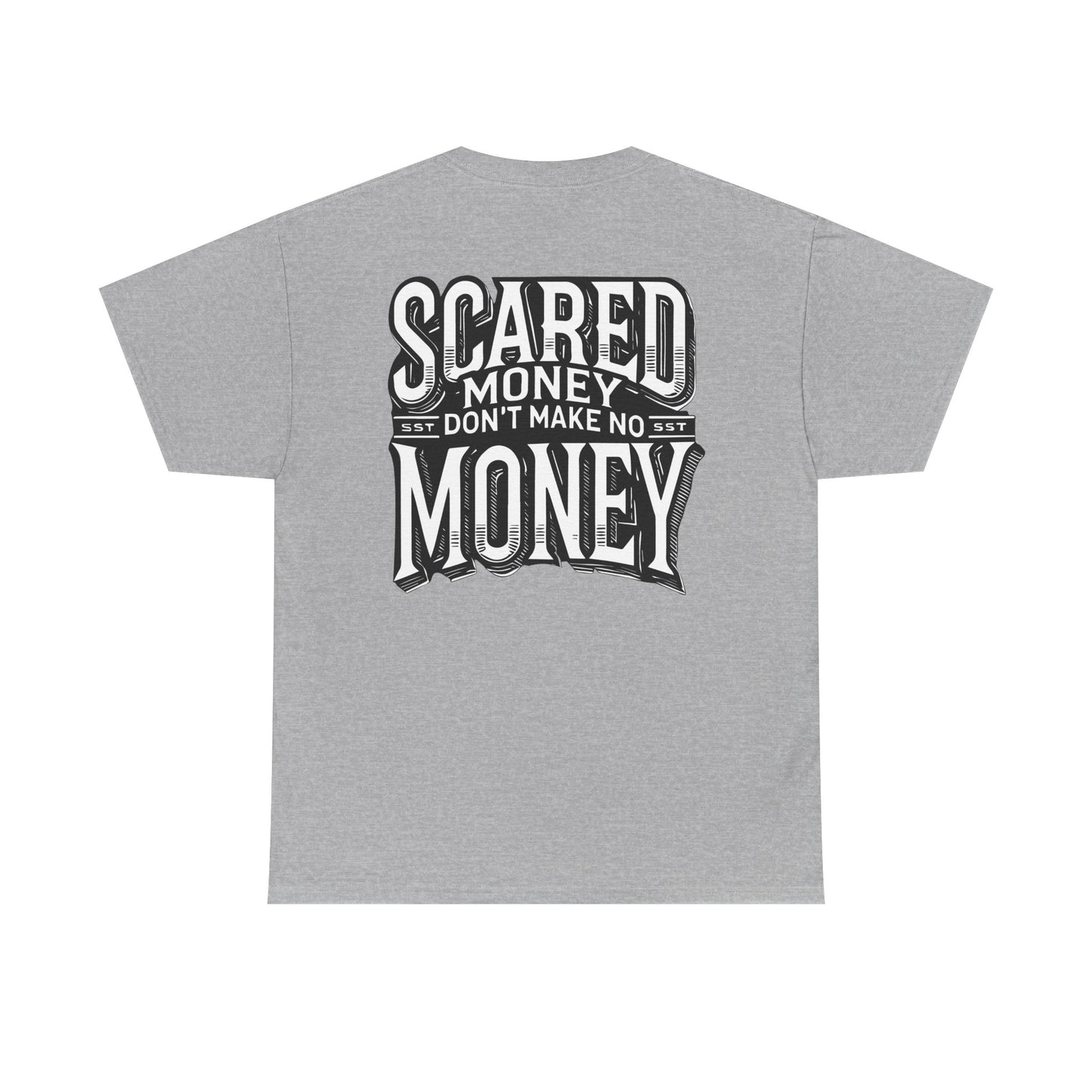 Scared Money Don't Make No Money T-Shirt