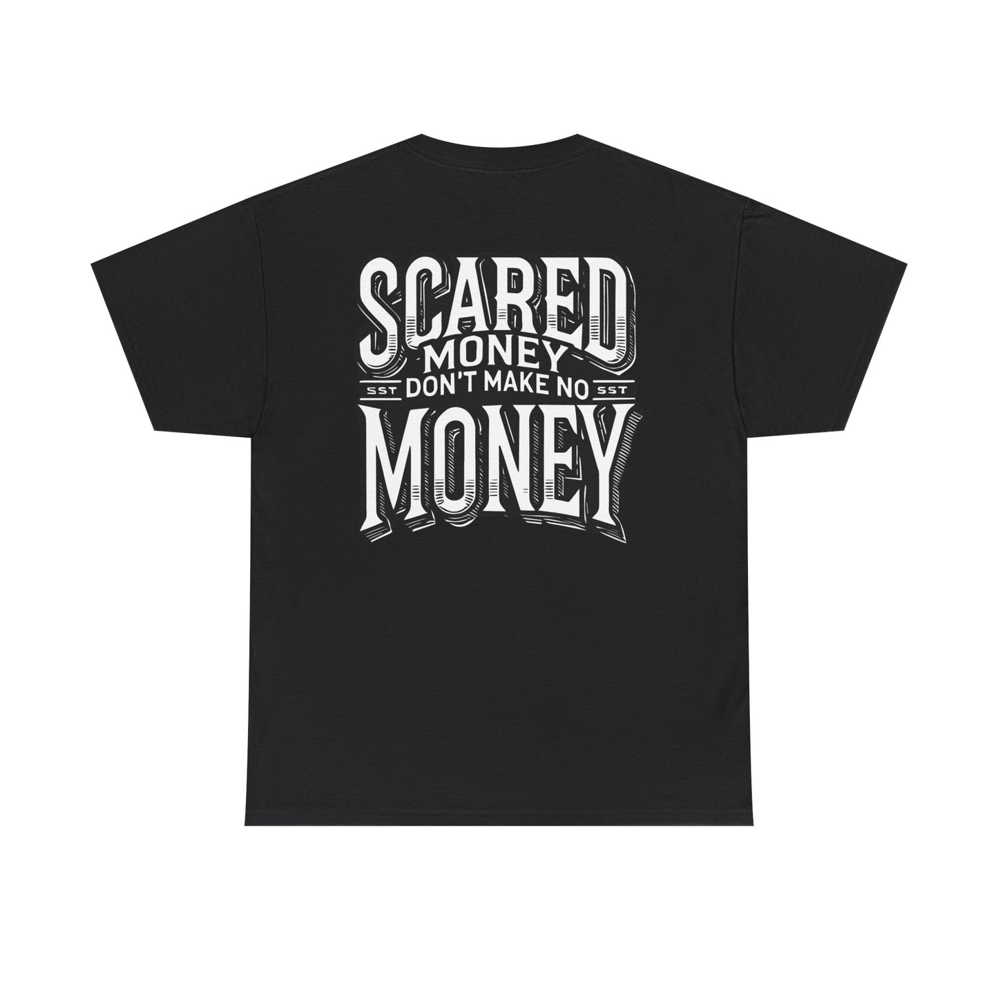 Scared Money Don't Make No Money T-Shirt