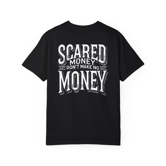 Scared Money Don't Make No Money T-Shirt